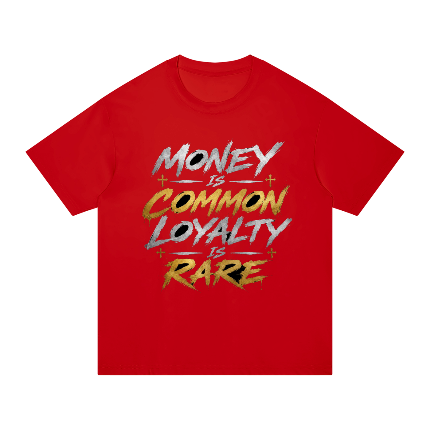 Money Is Common Loyalty Is Rare T-Shirt